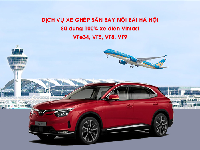 Dịch vụ xe ghép sân bay nội bài Hà Nội và đi các tỉnh giá rẻ, nhanh chóng, uy tín