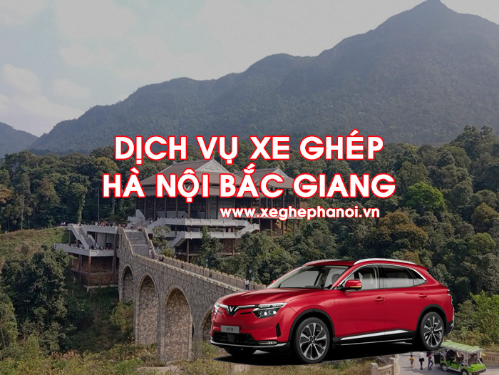 Dịch vụ xe ghép Hà Nội Bắc Giang giá rẻ, đón trả tận nơi bằng xe điện Vinfast