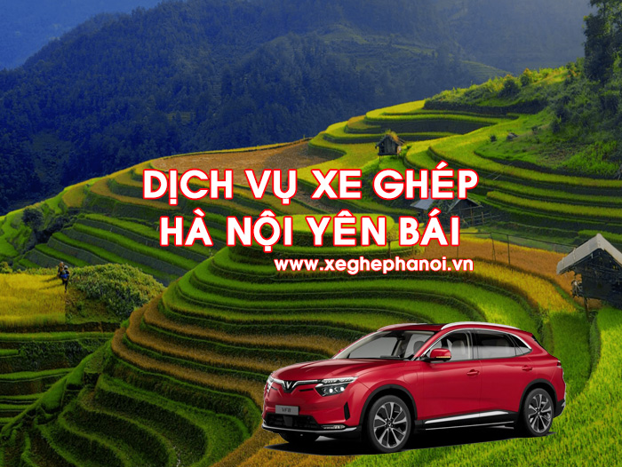 Dịch vụ xe ghép Hà Nội Yên Bái đón trả tận nơi giá rẻ bằng xe điện Vinfast