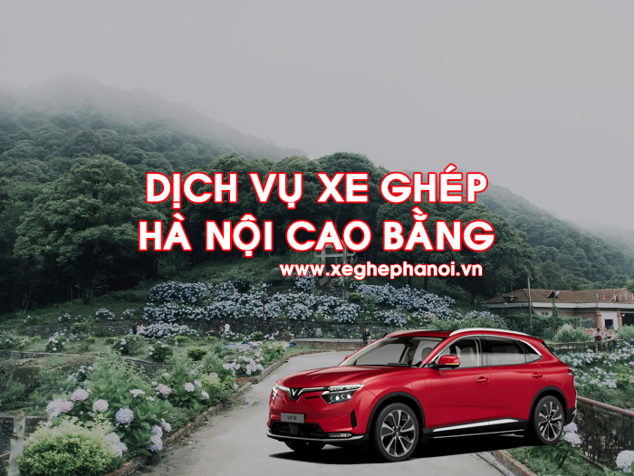 Dịch vụ xe ghép Hà Nội Cao Bằng bằng xe điện Vinfast giá rẻ đón trả tận nơi