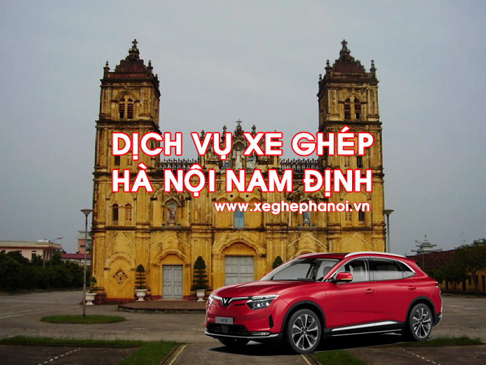 Dịch vụ xe ghép Hà Nội Nam Định và ngược lại giá rẻ, đón trả tận nơi.