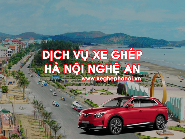 Dịch vụ xe ghép Hà Nội Nghệ An giá rẻ, đón trả tận nơi, đi xe điện Vinfast