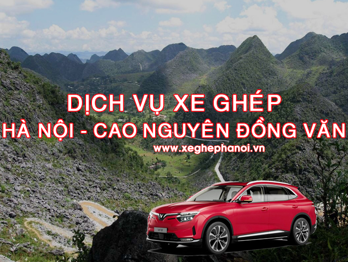 Dịch vụ xe ghép Hà Nội Cao Nguyên Đồng Văn giá rẻ uy tín đón trả tận nơi.