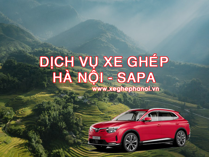 Dịch vụ xe ghép Hà Nội - Sapa uy tín, giá rẻ, đón trả tận nơi, đi xe điện Vinfast êm ru.