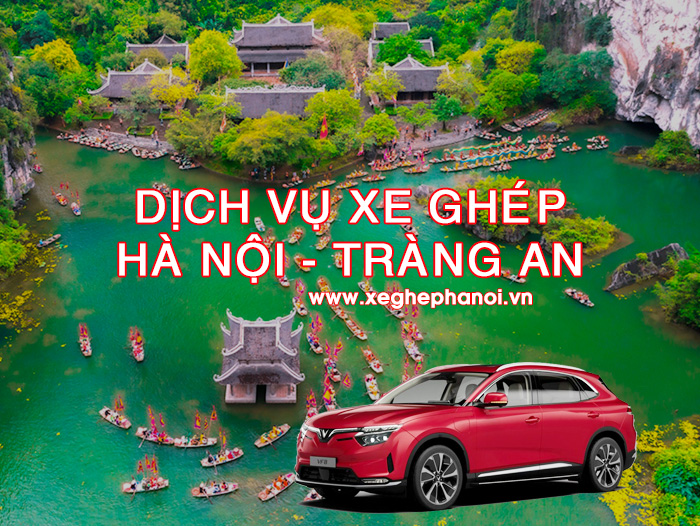 Dịch vụ xe ghép Hà Nội Tràng An giá rẻ tận tâm, đón trả tận nơi bằng xe điện Vinfast