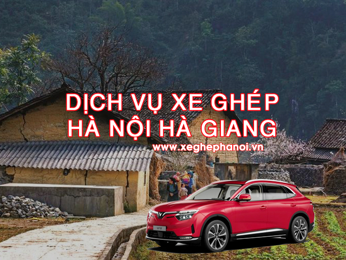 Dịch vụ xe ghép Hà Nội Hà Giang: Đón trả tận nơi, giá rẻ, đi xe điện Vinfast
